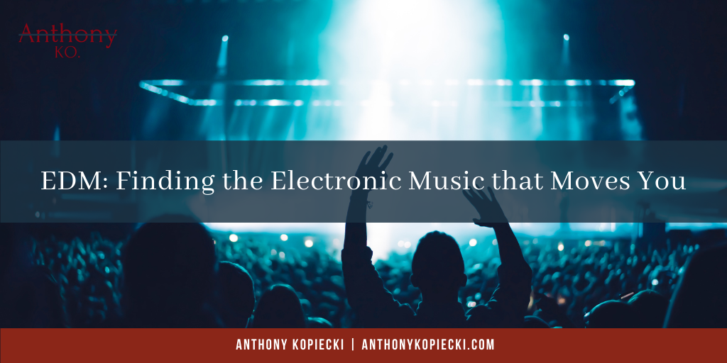 EDM: Finding the Electronic Music that Moves You