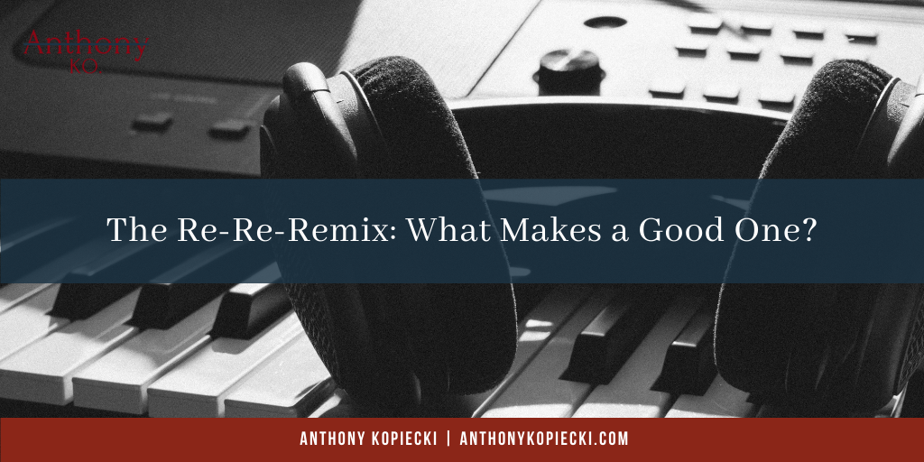 The Re-Re-Remix: What Makes a Good One?